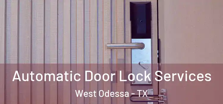  Automatic Door Lock Services West Odessa - TX