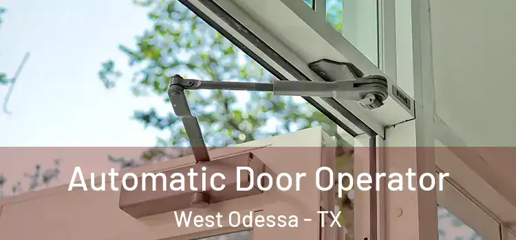  Automatic Door Operator West Odessa - TX