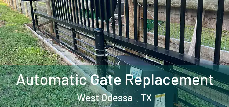 Automatic Gate Replacement West Odessa - TX