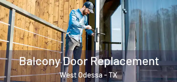  Balcony Door Replacement West Odessa - TX