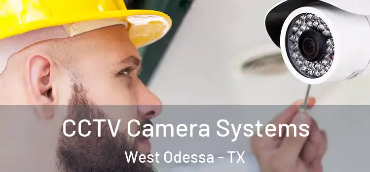  CCTV Camera Systems West Odessa - TX