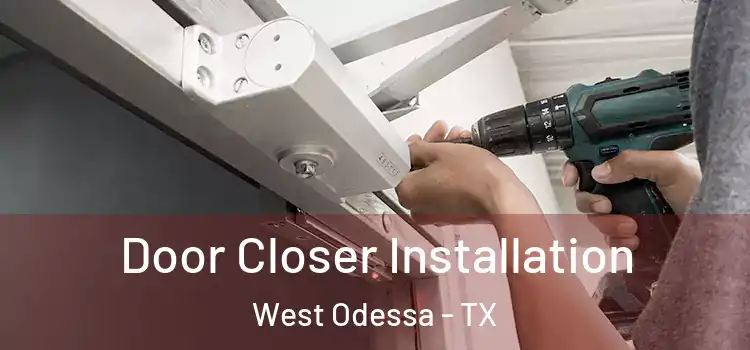  Door Closer Installation West Odessa - TX