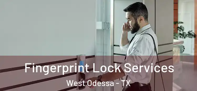  Fingerprint Lock Services West Odessa - TX