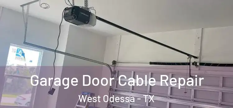  Garage Door Cable Repair West Odessa - TX