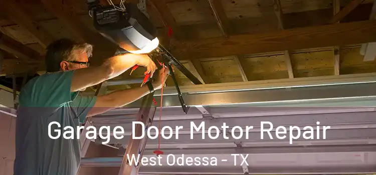  Garage Door Motor Repair West Odessa - TX