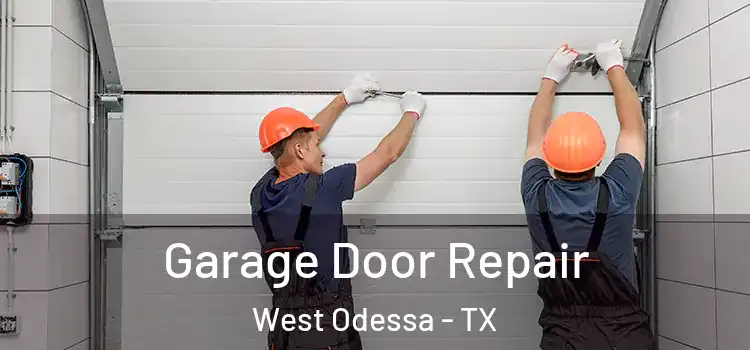  Garage Door Repair West Odessa - TX