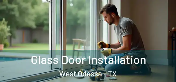  Glass Door Installation West Odessa - TX