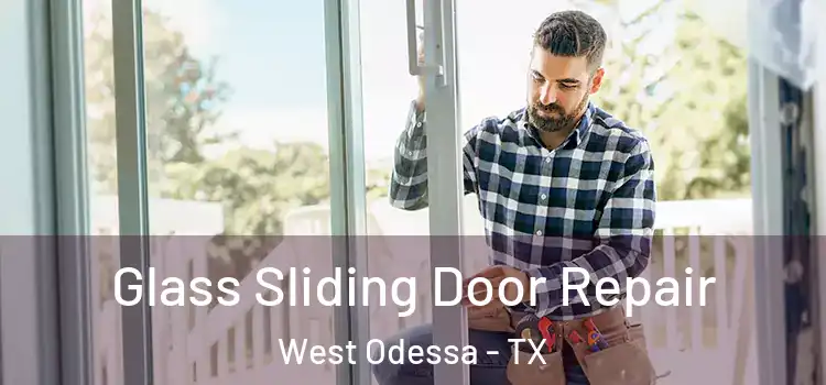  Glass Sliding Door Repair West Odessa - TX