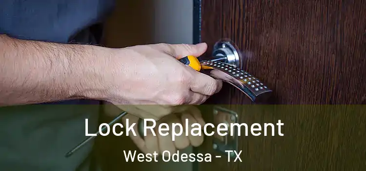  Lock Replacement West Odessa - TX
