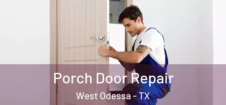  Porch Door Repair West Odessa - TX