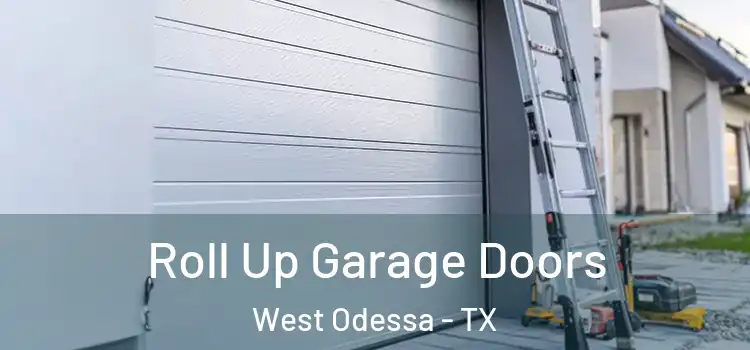  Roll Up Garage Doors West Odessa - TX