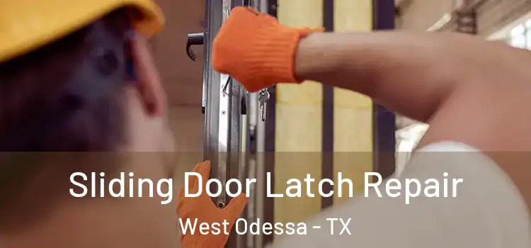  Sliding Door Latch Repair West Odessa - TX